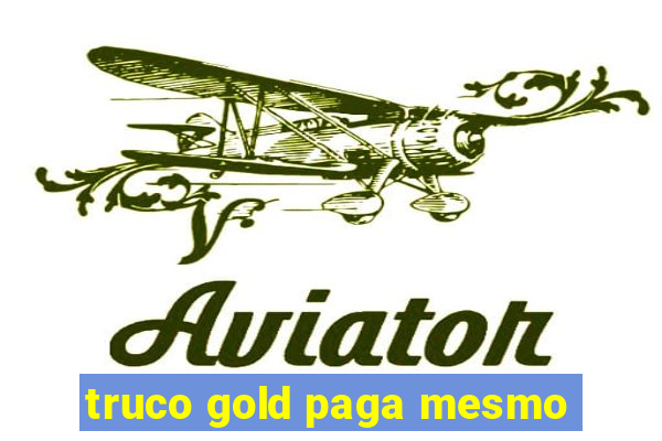 truco gold paga mesmo